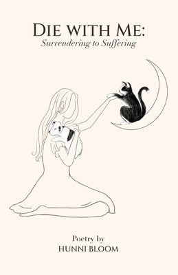 Die with Me: Surrendering to Suffering by Bloom, Hunni