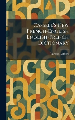 Cassell's New French-English English-French Dictionary by Various