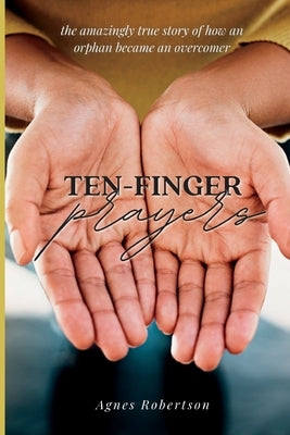 Ten-Finger Prayers by Robertson, Agnes