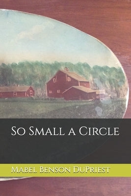 So Small a Circle by Dupriest, Mabel Benson