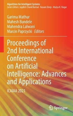 Proceedings of 2nd International Conference on Artificial Intelligence: Advances and Applications: Icaiaa 2021 by Mathur, Garima