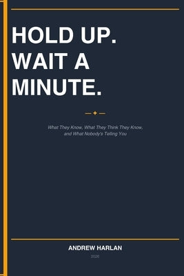 Hold Up! Wait a Minute... by Harlan, Andrew