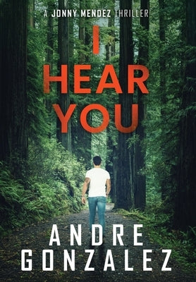 I Hear You (Jonny Mendez Series #2) by Gonzalez