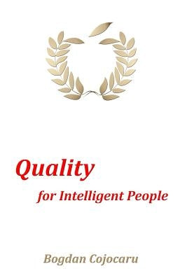Quality for Intelligent People by Cojocaru, Bogdan