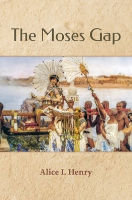 The Moses Gap by Henry, Alice I.