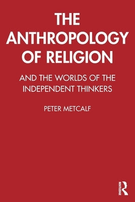 The Anthropology of Religion by Metcalf, Peter