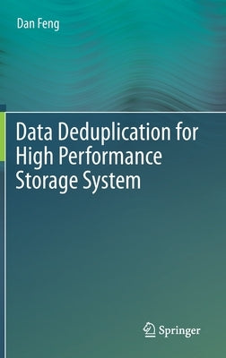Data Deduplication for High Performance Storage System by Feng, Dan