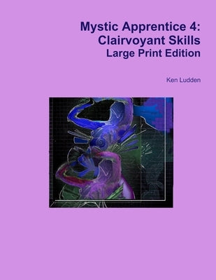 Mystic Apprentice 4: Clairvoyant Skills LPE by Ludden, Ken