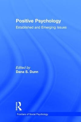 Positive Psychology: Established and Emerging Issues by Dunn, Dana S.