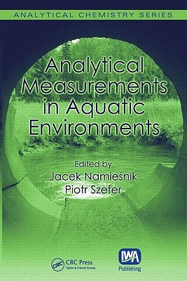Analytical Measurements in Aquatic Environments by Namiesnik, Jacek