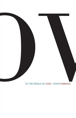 To the Middle of Love by Sabbagh, Omar