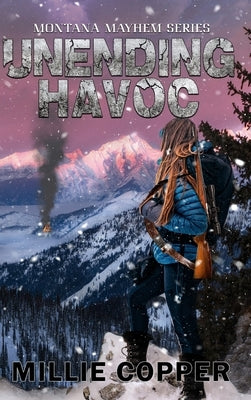 Unending Havoc: Montana Mayhem Book 1 America's New Apocalypse by Copper, Millie