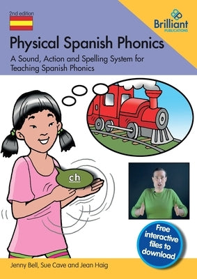Physical Spanish Phonics: A Sound, Action and Spelling System for Teaching Spanish Phonics by Bell, Jenny