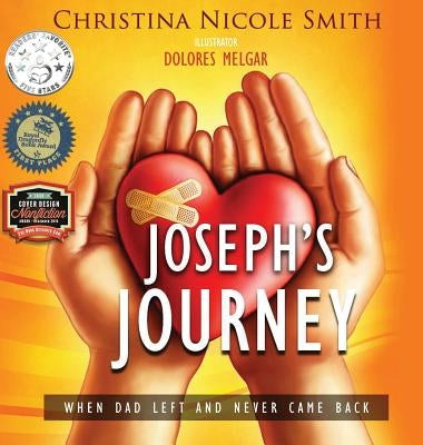 Joseph's Journey: When Dad Left and Never Came Back by Smith, Christina Nicole