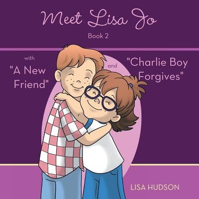Meet Lisa Jo-Book 2: with "A New Friend" and "Charlie Boy Forgives" by Hudson, Lisa
