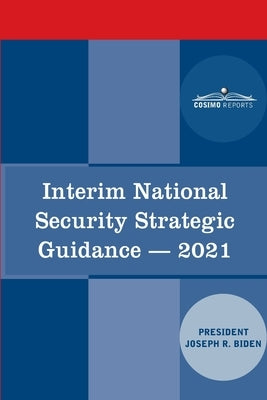 Interim National Security Strategic Guidance: Renewing America's Advantages by Biden, President Joseph R.