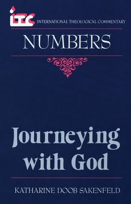 Journeying with God: A Commentary on the Book of Numbers by Doob Sakenfeld, Katharine