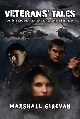 Veterans' Tales of Intrigue, Adventure, and Mystery by Ginevan, Marshall