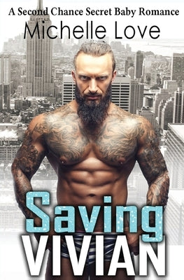 Saving Vivian: A Second Chance Secret Baby Romance. by Love, Michelle