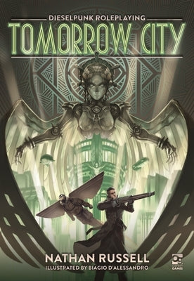 Tomorrow City: Dieselpunk Roleplaying by Russell, Nathan