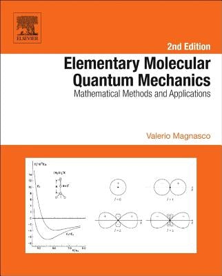 Elementary Molecular Quantum Mechanics: Mathematical Methods and Applications by Magnasco, Valerio