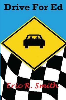 Drive For Ed by Smith, Eric R.