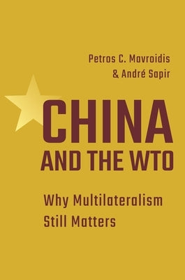 China and the Wto: Why Multilateralism Still Matters by Mavroidis, Petros C.