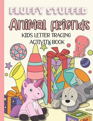 Fluffy Stuffed Animal Friends Kids Letter Tracing And Coloring Activity Book: ABC Handwriting Practice For Kids Pre-K and Kindergarten by Randomness Coloring House
