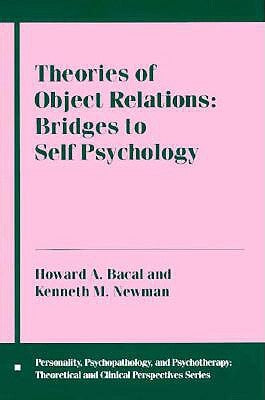 Theories of Object Relations: Bridges to Self Psychology by Bacal, Howard
