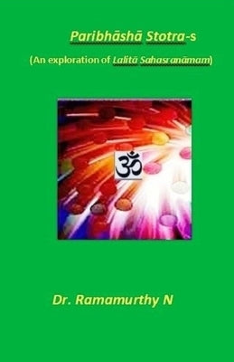 Paribhāshā Stotra-s: An exploration of Lalitā Sahasranāmam by Natarajan, Ramamurthy