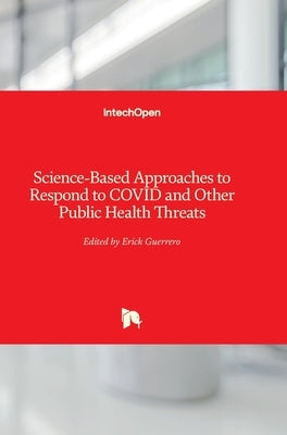 Science-Based Approaches to Respond to COVID and Other Public Health Threats by Guerrero, Erick