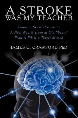 A Stroke Was My Teacher by Crawford, James G.