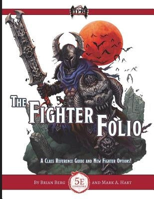 The Fighter Folio for Fifth Edition (5E) by Hart, Mark a.
