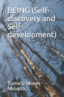 BEING (Self-discovery and Self-development) by Nkoana, Tumelo Moses