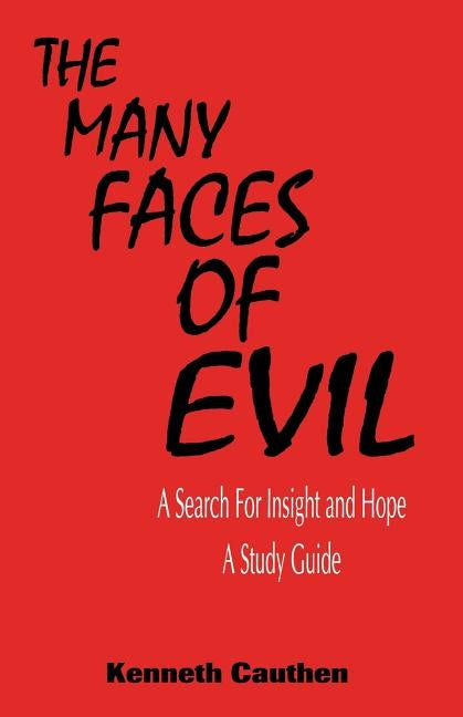 The Many Faces of Evil: A Search for Insight and Hope: A Study Guide by Cauthen, Kenneth