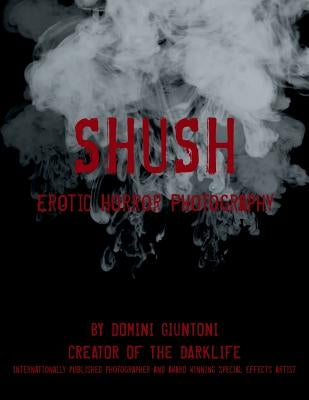 Shush: Erotic Horror Photography by Giuntoni, Domini