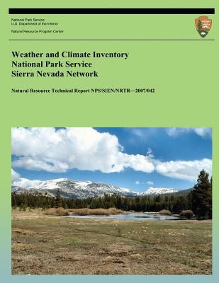 Weather and Climate Inventory National Park Service Sierra Nevada Network by Redmond, Kelly T.
