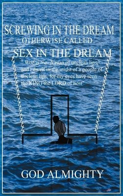 Screwing in the Dream Otherwise Called Sex in the Dream.: Sex in the Dream. by God Almighty