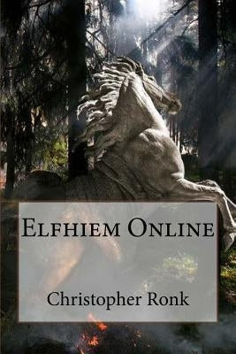 Elfhiem Online by Ronk, Christopher Ryan