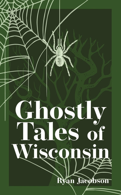 Ghostly Tales of Wisconsin by Jacobson, Ryan