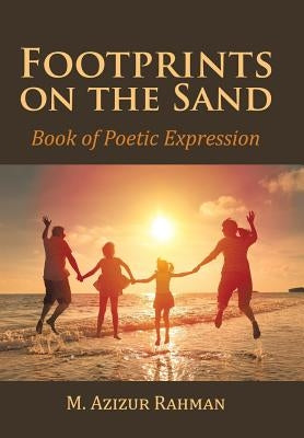 Footprints on the Sand: Book of Poetic Expression by M. Azizur Rahman