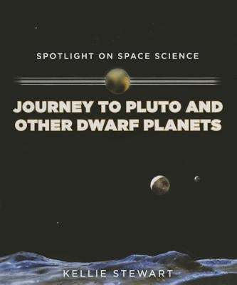 Journey to Pluto and Other Dwarf Planets by Stewart, Kellie