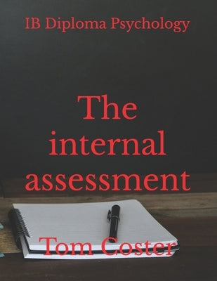 IB Diploma Psychology - The internal assessment by Coster, Tom