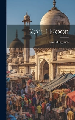 Koh-i-noor by (Lt )., Francis Higginson