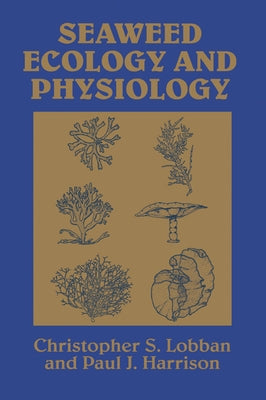 Seaweed Ecology and Physiology by Lobban, Christopher S.