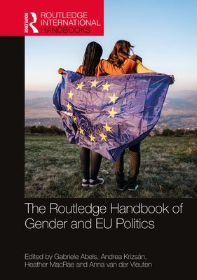 The Routledge Handbook of Gender and EU Politics by Abels, Gabriele
