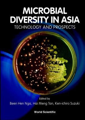 Microbial Diversity in Asia: Technology and Prospects by Nga, Been Hen