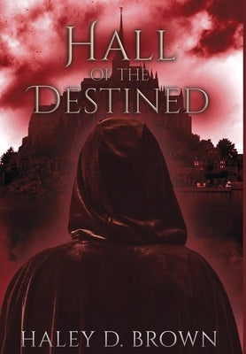 Hall of the Destined by Brown, Haley D.