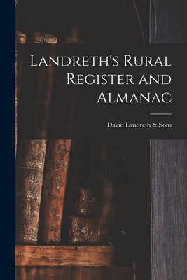 Landreth's Rural Register and Almanac by David Landreth & Sons