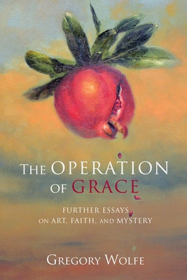 The Operation of Grace by Wolfe, Gregory